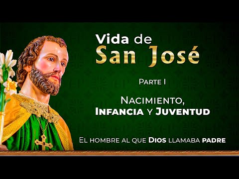 La vida de San José: Esposo de la Virgen María